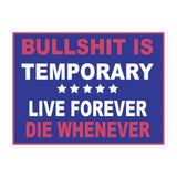 Bullshit Is Temporary Stickers - LFDW