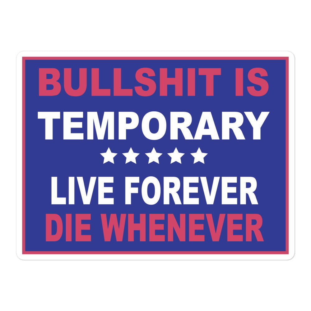 Bullshit Is Temporary Stickers - LFDW