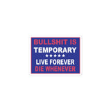 Bullshit Is Temporary Stickers - LFDW