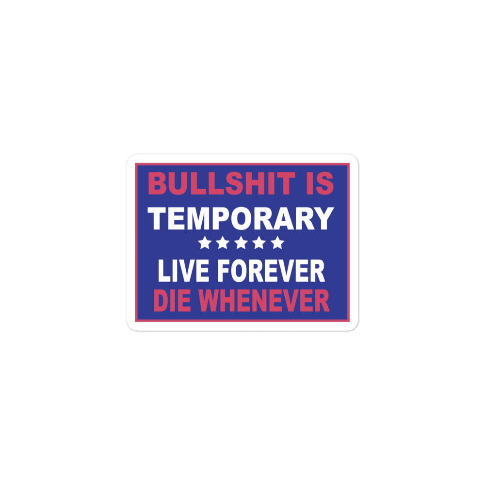 Bullshit Is Temporary Stickers - LFDW