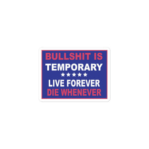 Bullshit Is Temporary Stickers - LFDW