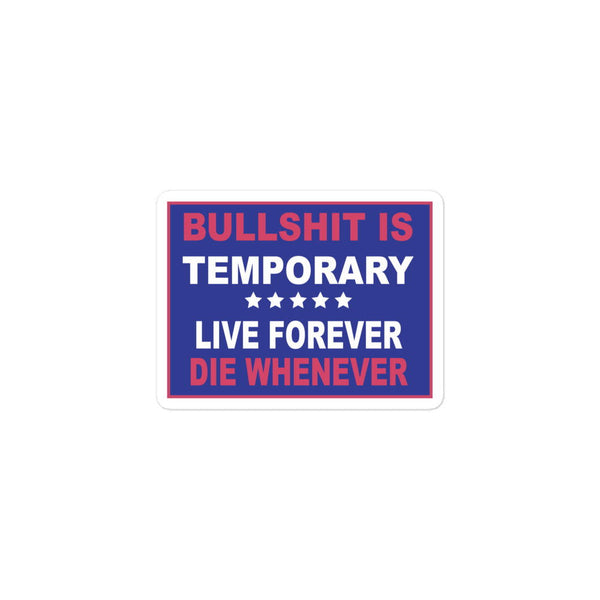 Bullshit Is Temporary Stickers - LFDW