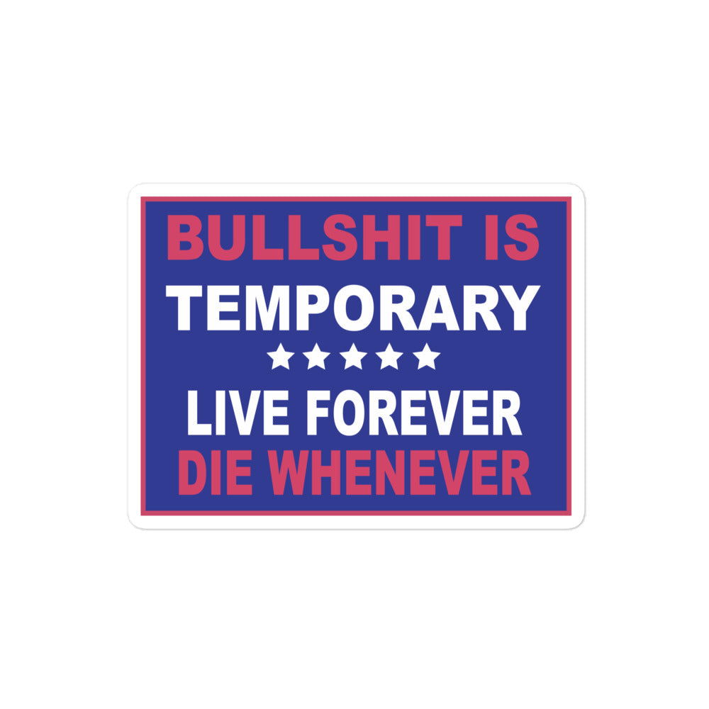 Bullshit Is Temporary Stickers - LFDW