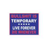 Bullshit Is Temporary Stickers - LFDW