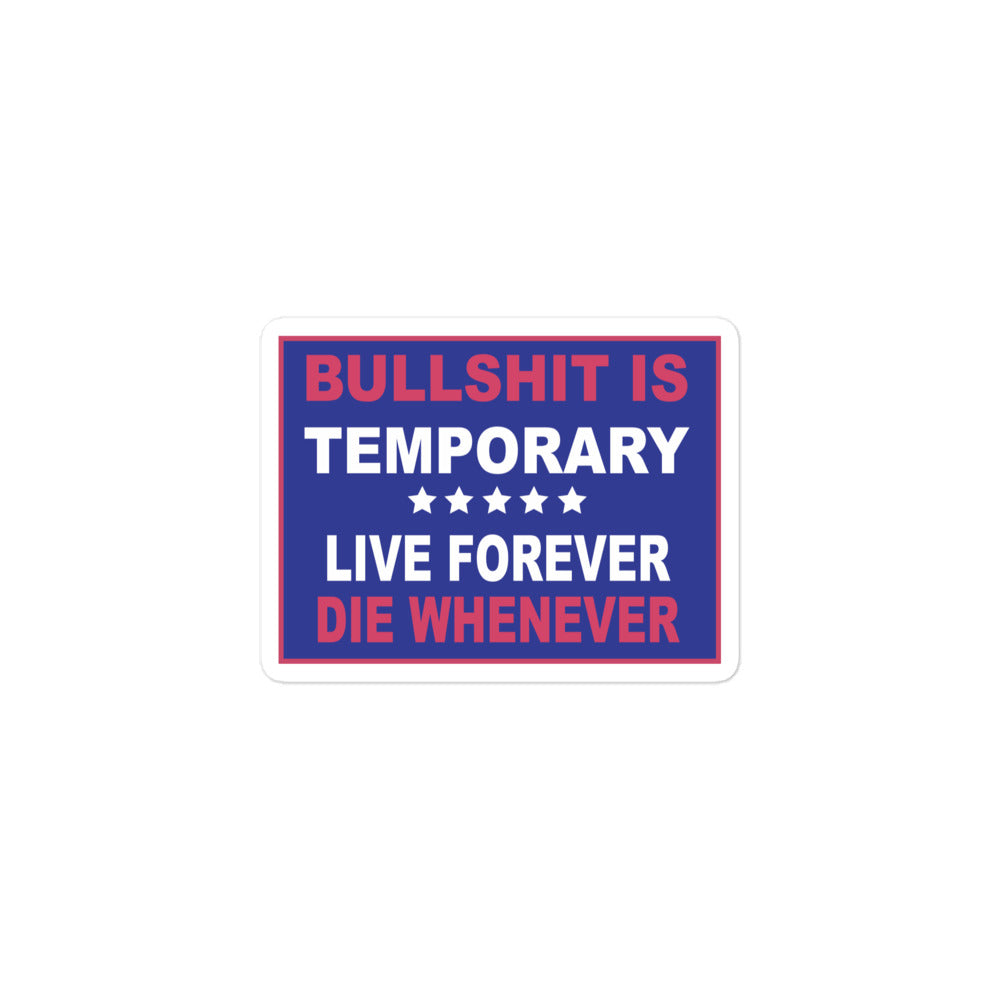 Bullshit Is Temporary Stickers