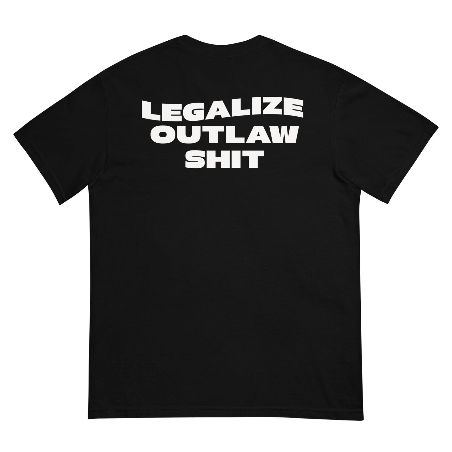 Legalize Outlaw Shit T-Shirt