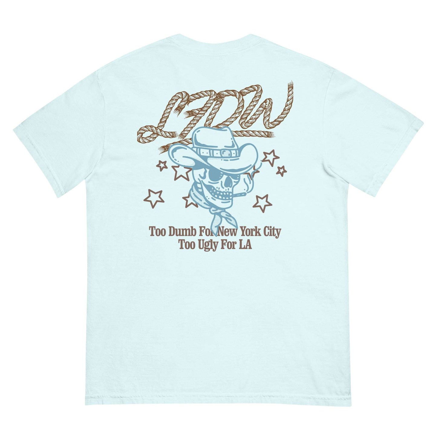 Too Ugly For LA T-Shirt