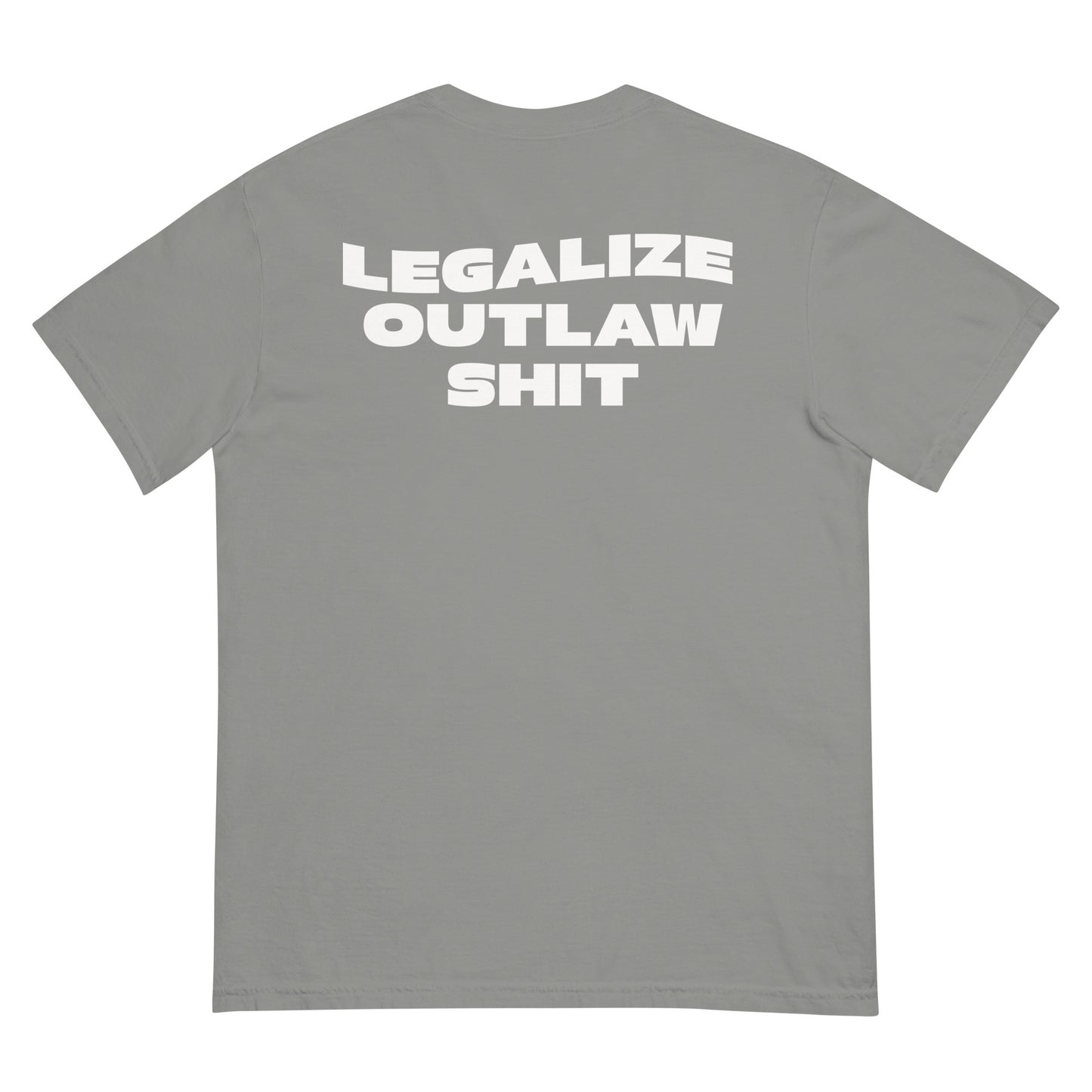 Legalize Outlaw Shit T-Shirt