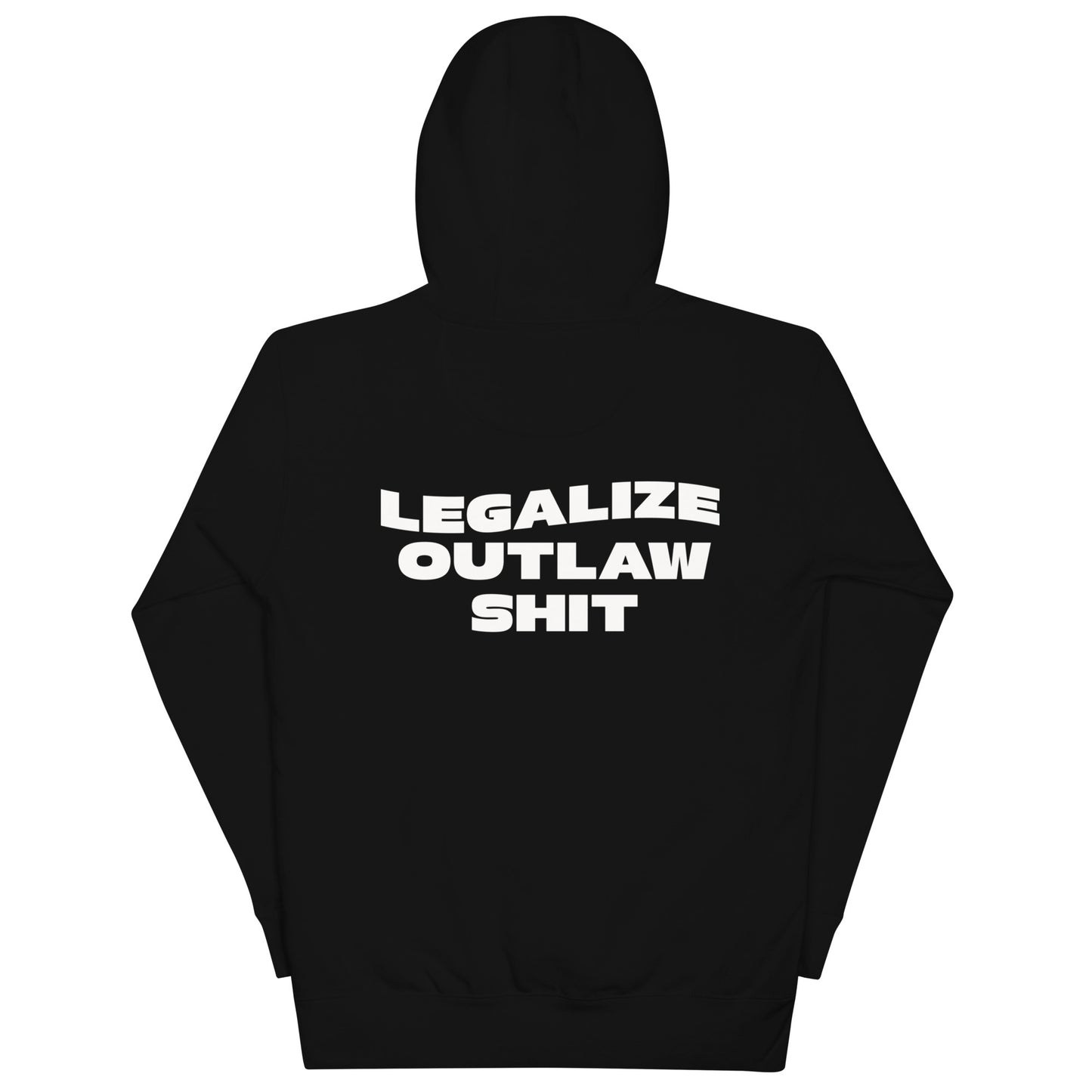 Legalize Outlaw Shit Hoodie